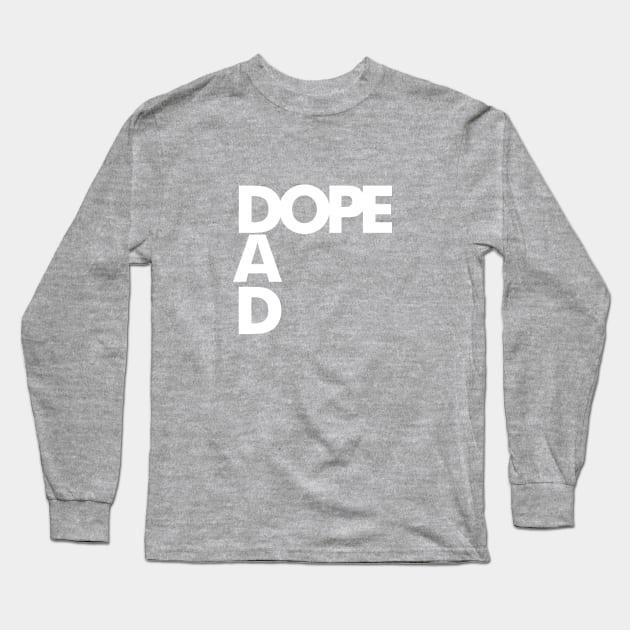 Im a Dope Dad! Long Sleeve T-Shirt by All_gud